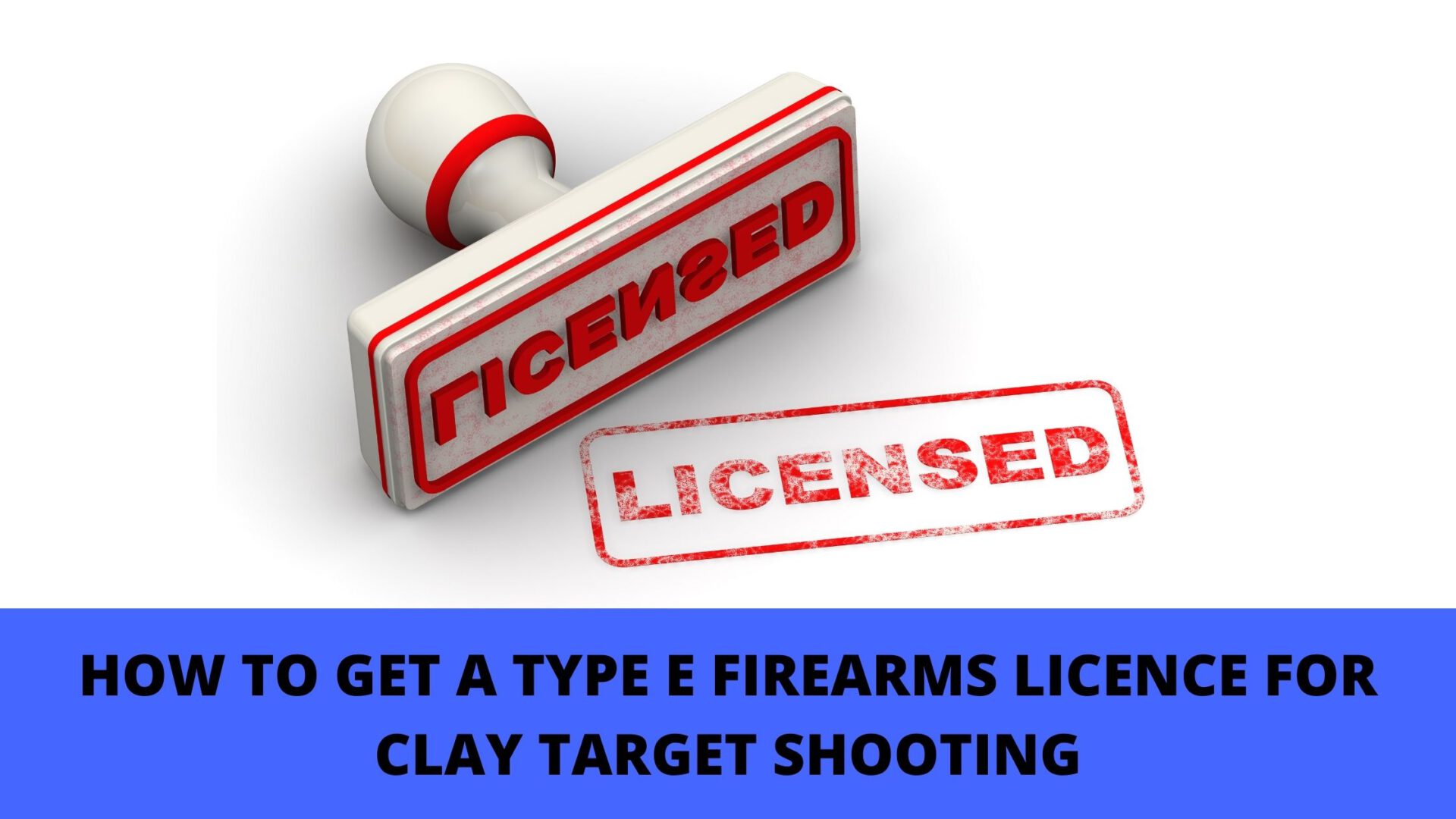 CORSIVIA-HOW-TO-GET-A-TYPE-E-FIREARMS-LICENCE-FOR-CLAY-TARGET-SHOOTING